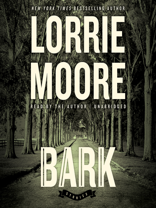 Title details for Bark by Lorrie Moore - Wait list